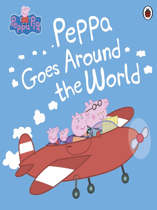 Title details for Peppa Goes Around the World by Peppa Pig - Wait list
